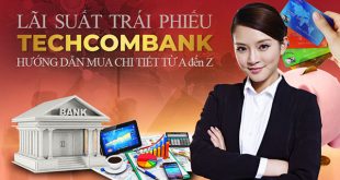 Lãi suất trái phiếu Techcombank bao nhiêu? Hướng dẫn mua trái phiếu Techcombank chi tiết từ A-Z 2022